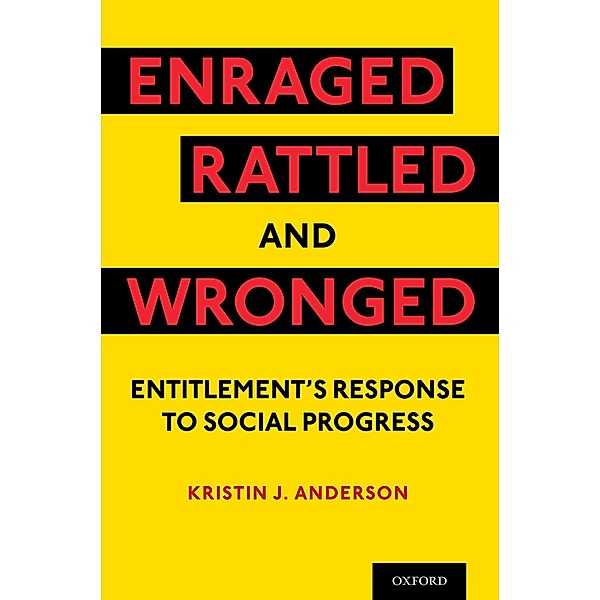 Enraged, Rattled, and Wronged, Kristin J. Anderson