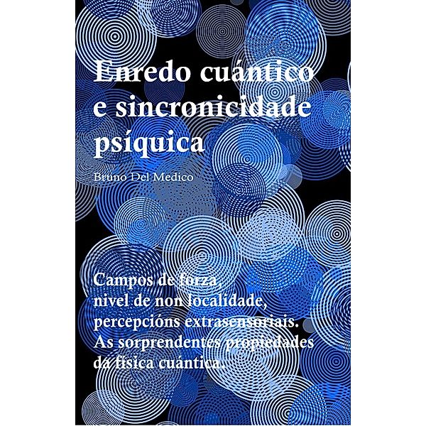 Enredo cuántico e sincronicidade psíquica, Bruno Del Medico