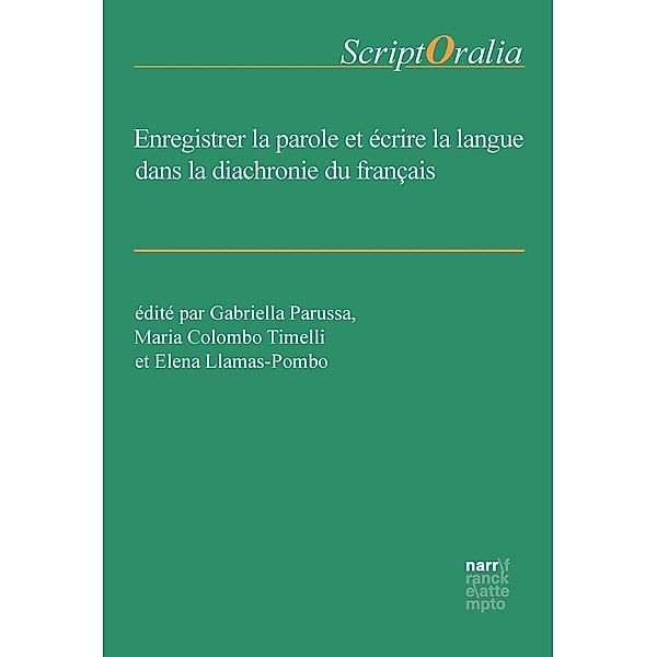 Enregistrer la parole et écrire la langue dans la diachronie du français, Gabriella Parussa, Maria Colombo, Elena Llamas Pombo