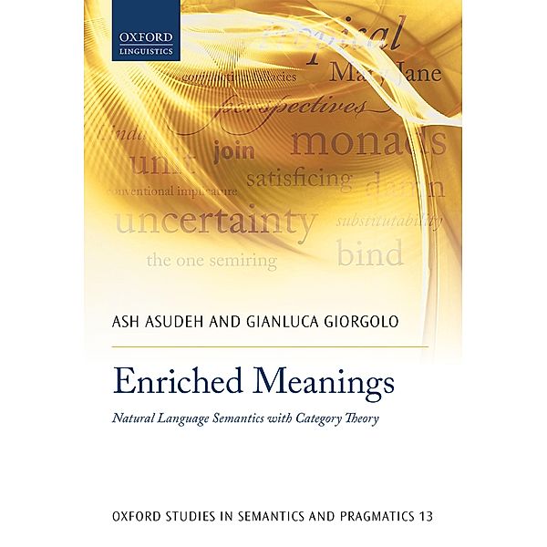 Enriched Meanings / Oxford Studies in Semantics and Pragmatics Bd.13, Ash Asudeh, Gianluca Giorgolo