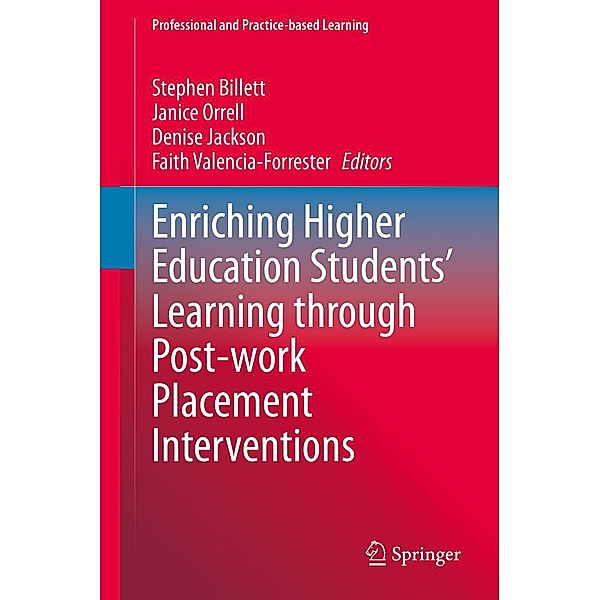 Enriching Higher Education Students' Learning through Post-work Placement Interventions / Professional and Practice-based Learning Bd.28