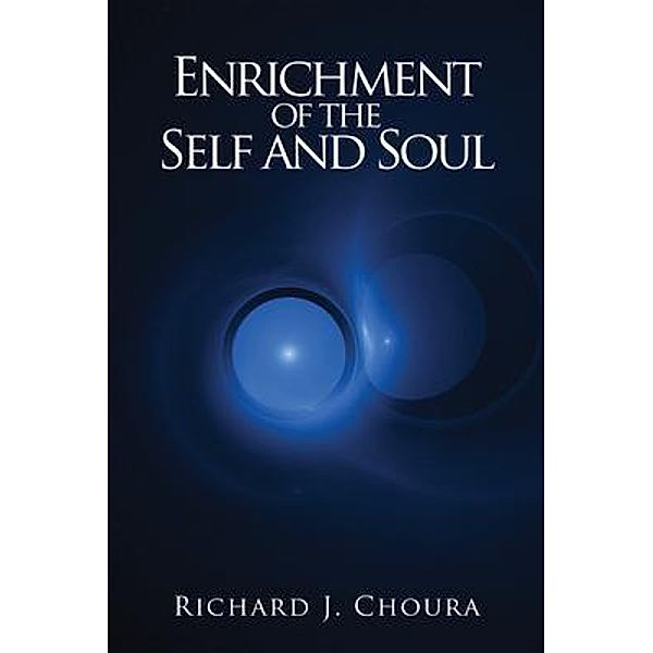 Enrichment of the Self and Soul, Richard J. Choura