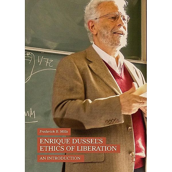 Enrique Dussel's Ethics of Liberation / Progress in Mathematics, Frederick B. Mills
