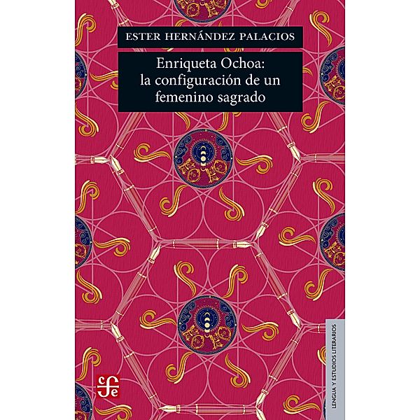 Enriqueta Ochoa: la configuración de un femenino sagrado / Lengua y Estudios Literarios, Ester Hernández Palacios