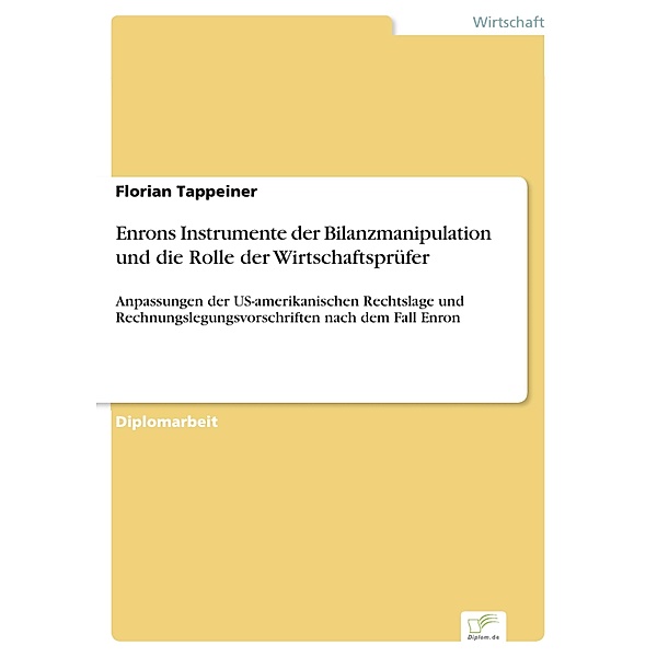 Enrons Instrumente der Bilanzmanipulation und die Rolle der Wirtschaftsprüfer, Florian Tappeiner