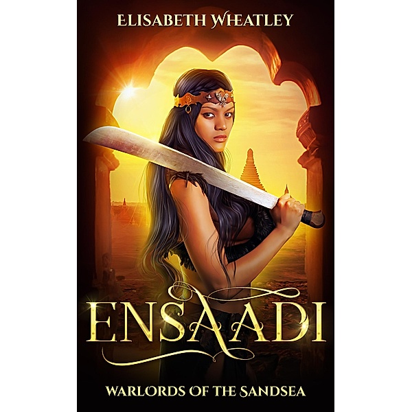 Ensaadi (Warlords of the Sandsea, #1) / Warlords of the Sandsea, Elisabeth Wheatley