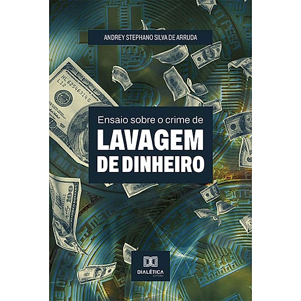 Ensaio sobre o crime de Lavagem de dinheiro, Andrey Stephano Silva de Arruda
