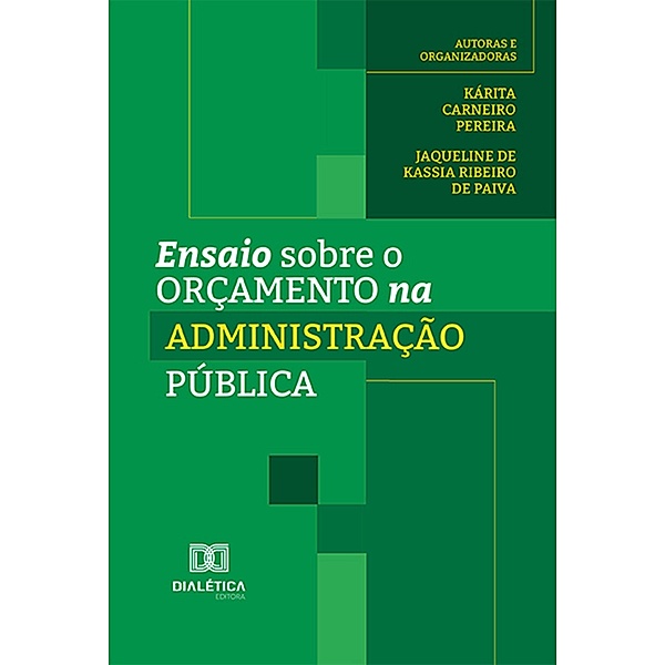 Ensaio sobre o orçamento na Administração Pública, Kárita Carneiro Pereira, Jaqueline de Kassia Ribeiro de Paiva