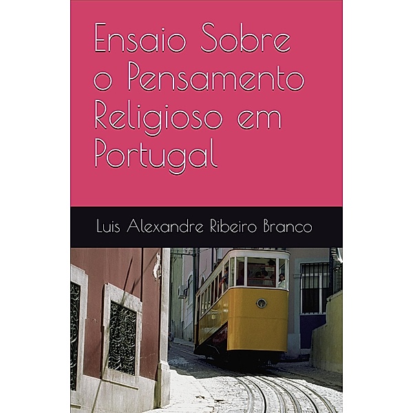 Ensaio Sobre o Pensamento Religioso em Portugal, Luis Alexandre Ribeiro Branco