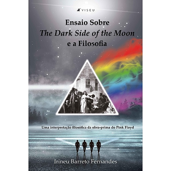 Ensaio sobreThe Dark Side of the Moone a Filosofia, Irineu Barreto Fernandes