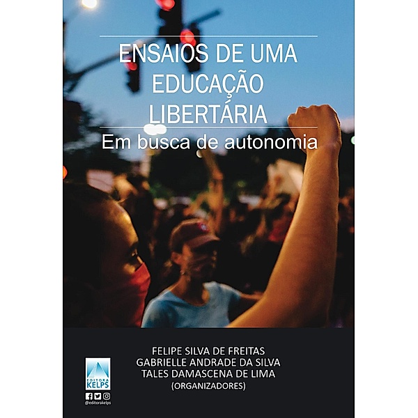 ENSAIOS DE UMA EDUCAÇÃO LIBERTÁRIA, Felipe Silva de Freitas, Gabrielle Andrade da Silva, Tales Damascena de Lima