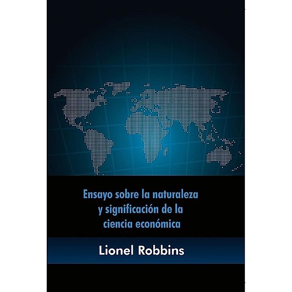 Ensayo sobre la naturaleza y significación de la ciencia económica, Lionel Robbins