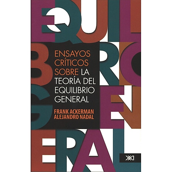 Ensayos críticos sobre la teoría del equilibrio general / Economía y demografía, Frank Ackerman, Alejandro Nadal