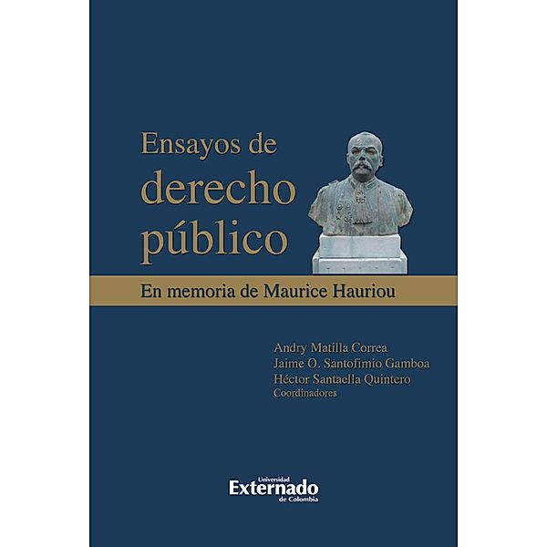 Ensayos de derecho público. En memoria de Maurice Haurior, Matilla Andry, Santofimio Jaime, Santaella Héctor