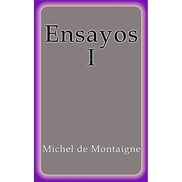 Ensayos I, Michel De Montaigne