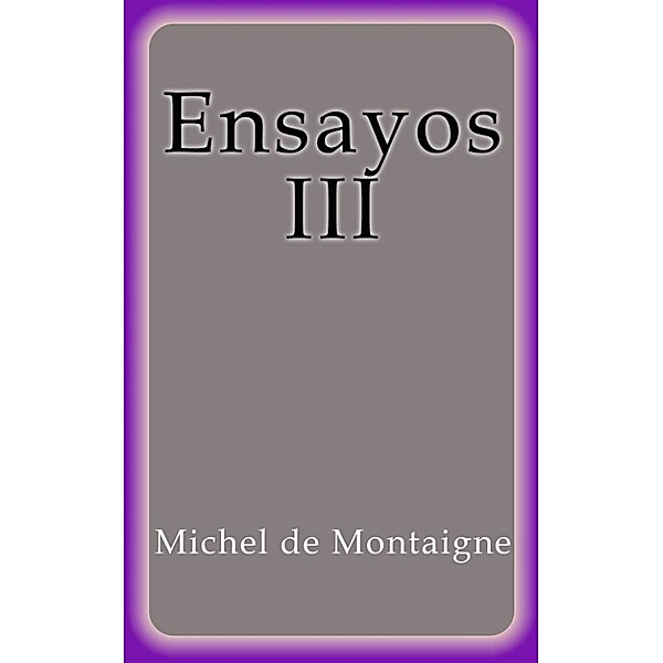 Ensayos III, Michel De Montaigne