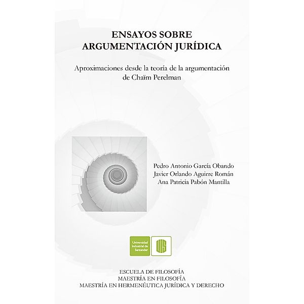 Ensayos sobre la argumentación jurídica, Pedro Antonio García, Javier Orlando Aguirre, Ana Patricia Pabón