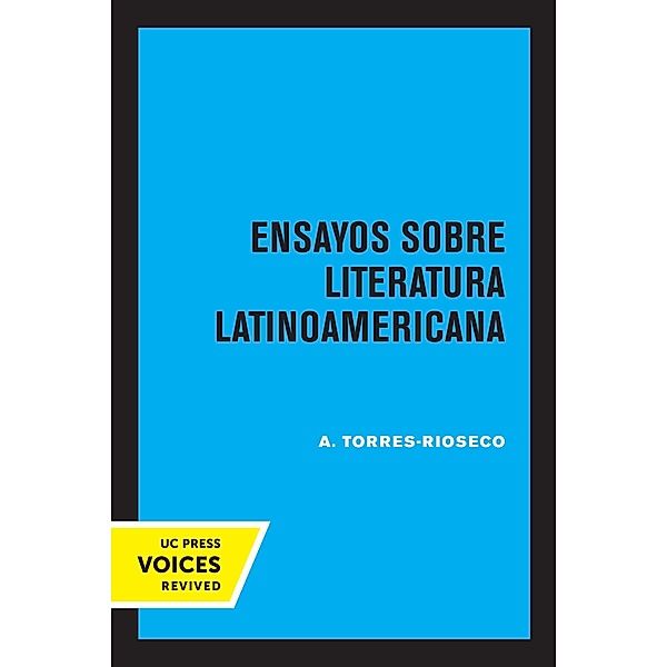 Ensayos Sobre Literatura Latinoamericana, A. Torres-Rioseco