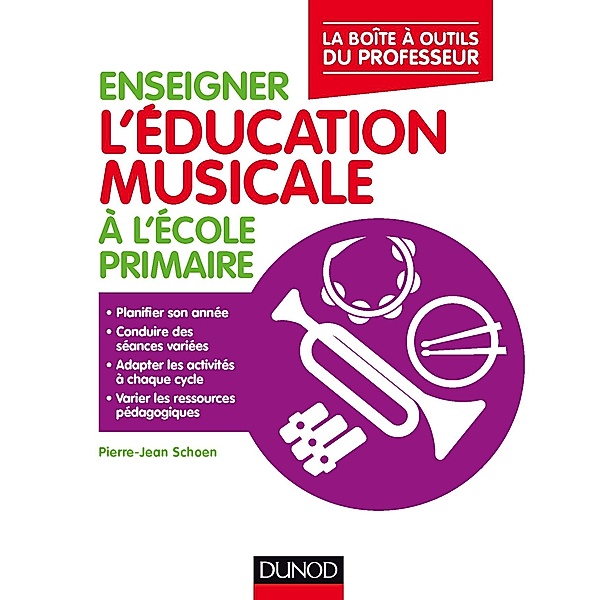 Enseigner l'éducation musicale à l'école primaire / La Boîte à Outils du professeur, Pierre-Jean Schoen