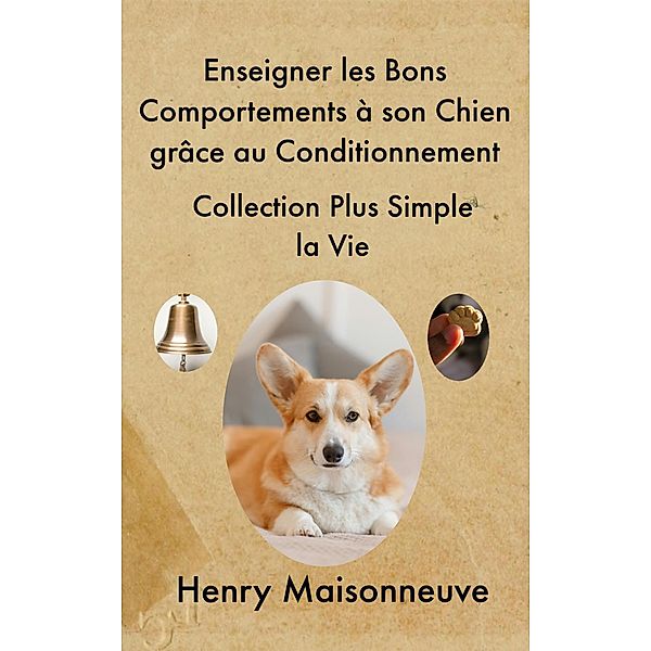 Enseigner les Bons Comportements à son Chien grâce au Conditionnement, Henry Maisonneuve