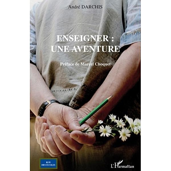 Enseigner : une aventure / Hors-collection, Andre Darchis