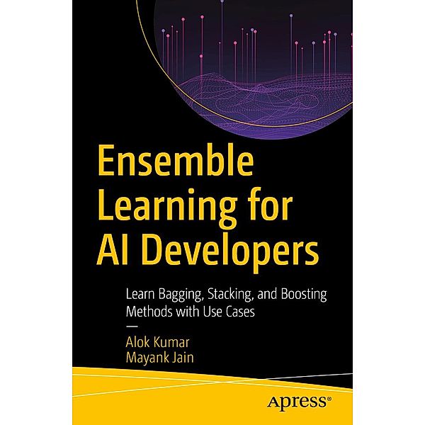 Ensemble Learning for AI Developers, Alok Kumar, Mayank Jain