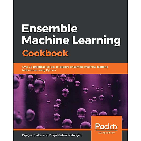 Ensemble Machine Learning Cookbook, Sarkar Dipayan Sarkar