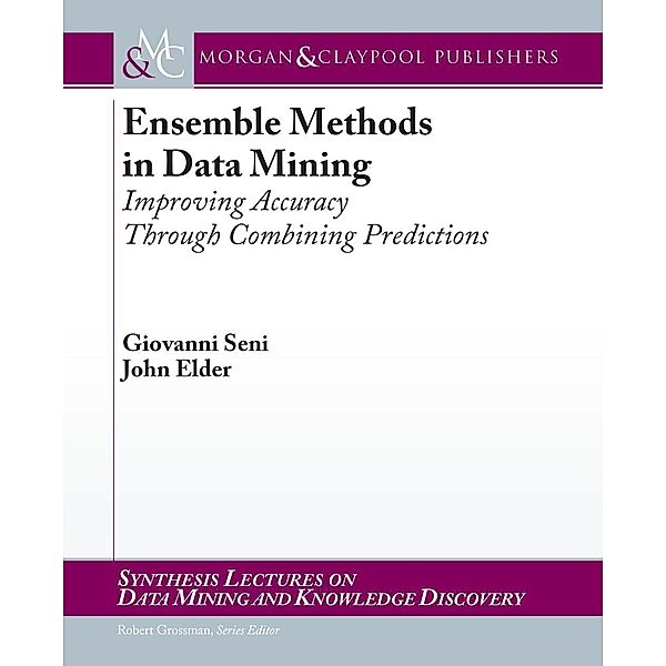 Ensemble Methods in Data Mining / Morgan & Claypool Publishers, Giovanni Seni, John Elder