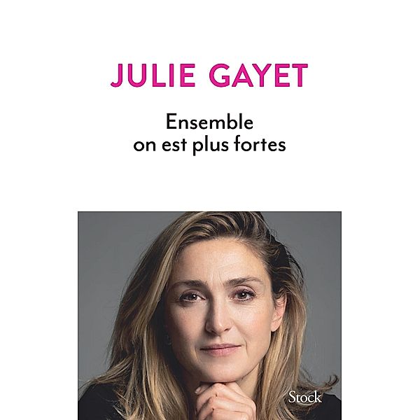 Ensemble on est plus fortes / Essais - Documents, Julie Gayet