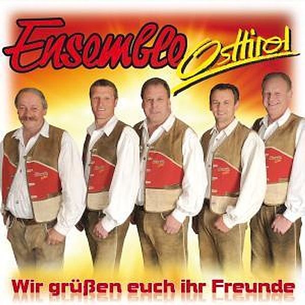 ENSEMBLE OSTTIROL - Wir grüßen euch ihr Freunde, Ensemble Osttirol