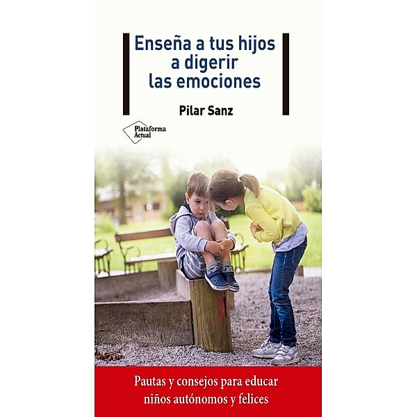 Enseña a tus hijos a digerir las emociones, Pilar Sanz