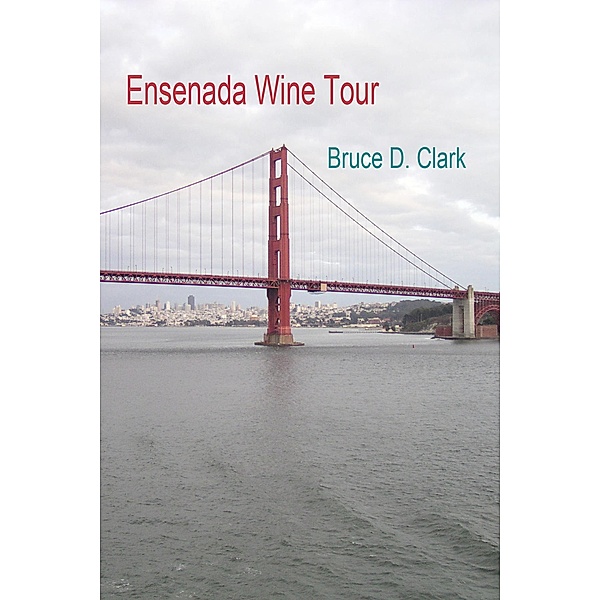 Ensenada Wine Tour, Bruce D. Clark