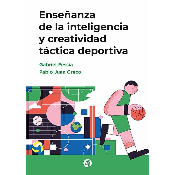 Enseñanza de la inteligencia y creatividad táctica deportiva, Gabriel Fessia, Pablo Juan Greco