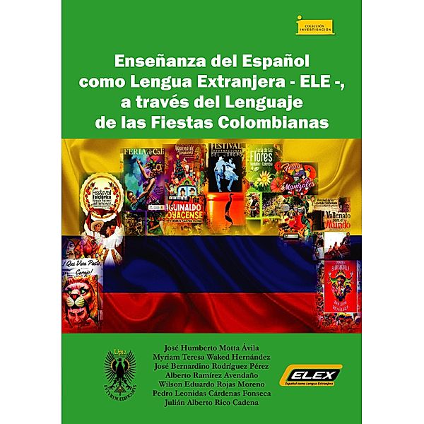 Enseñanza del Español como Lengua Extranjera - ELE -, / Investigación Bd.204, José Humberto Motta Ávila, Myriam Teresa Waked Hernández, José Bernardino Rodríguez Pérez, Alberto Ramírez Avendaño, Wilson Eduardo Rojas Moreno, Pedro Leonidas Cárdenas Fonseca, Julián Alberto Rico Cadena