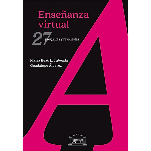 Enseñanza virtual / Ateneo Aula, María Beatriz Taboada, Guadalupe Álvarez