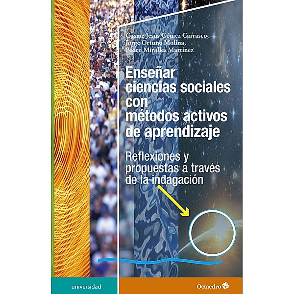 Enseñar ciencias sociales con métodos activos de aprendizaje / Universidad, Cosme Jesús Gómez Carrasco, Jorge Ortuño Molina, Pedro Miralles Martínez