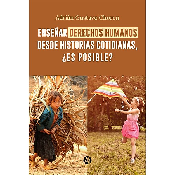Enseñar derechos humanos desde historias cotidianas, ¿es posible?, Adrián Gustavo Choren