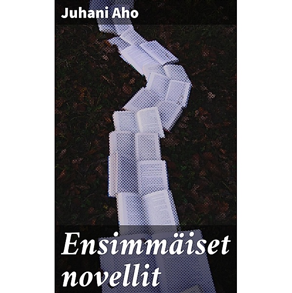 Ensimmäiset novellit, Juhani Aho