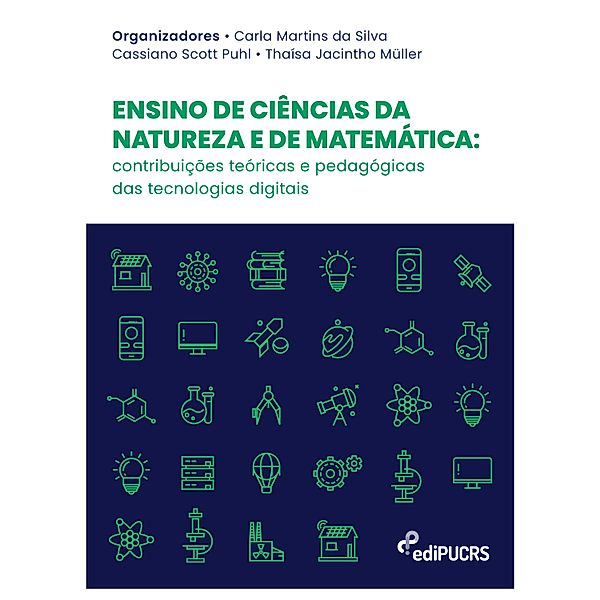 Ensino de ciências da natureza e de matemática: contribuições teóricas e pedagógicas das tecnologias digitais, Carla Martins da Silva, Cassiano Scott Puhl