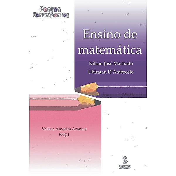 Ensino de matemática / Pontos e contrapontos, Ubiratan D'Ambrosio, Nilson José Machado