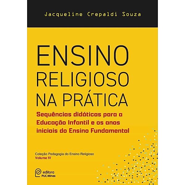 Ensino religioso na prática / Coleção Pedagogia do Ensino Religioso Bd.4, Jaqueline Crepaldi Souza