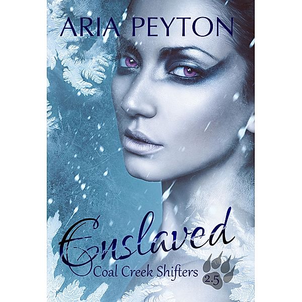 Enslaved (Coal Creek Shifters, #2.5) / Coal Creek Shifters, Aria Peyton