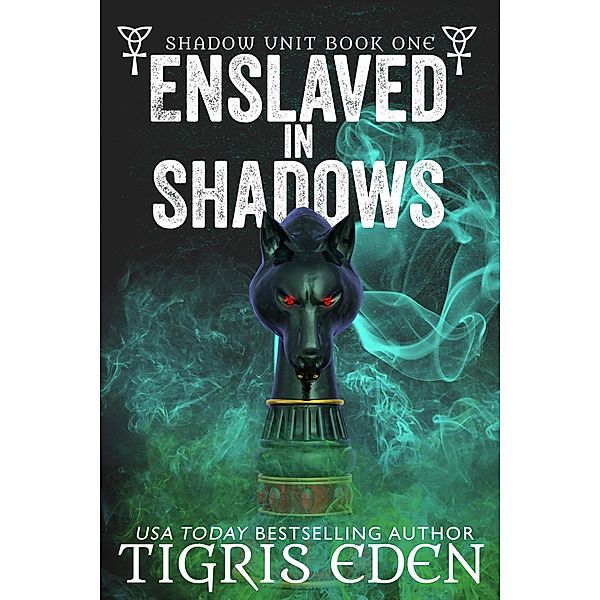 Enslaved In Shadows (Shadow Unit, #1) / Shadow Unit, Tigris Eden