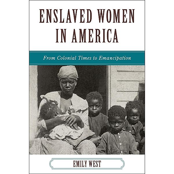 Enslaved Women in America / The African American Experience Series, Emily West