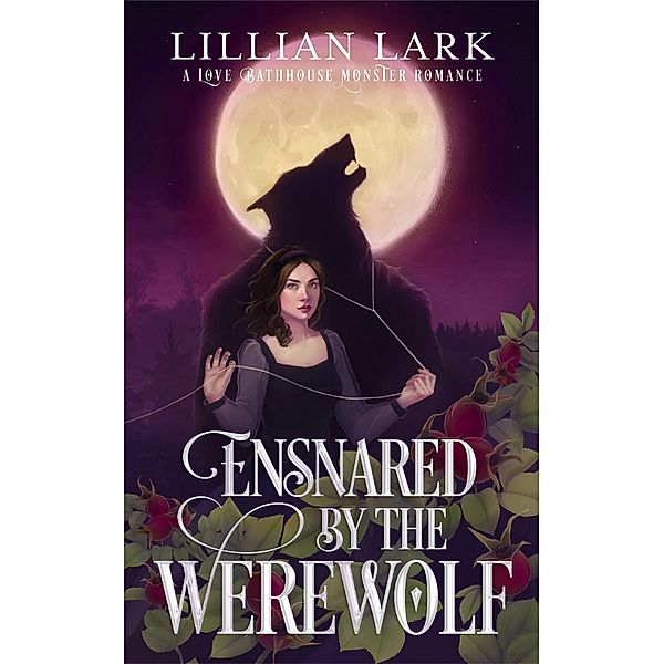 Ensnared by the Werewolf (Monstrous Matches) / Monstrous Matches, Lillian Lark