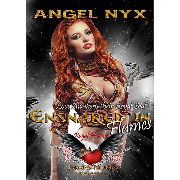 Ensnared in Flames (Love Awakens their Royal Soul: Royal Phoenix #1), Angel Nyx