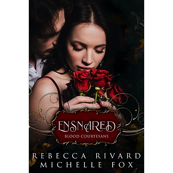 Ensnared (Vampire Blood Courtesans) / Vampire Blood Courtesans, Rebecca Rivard, Michelle Fox