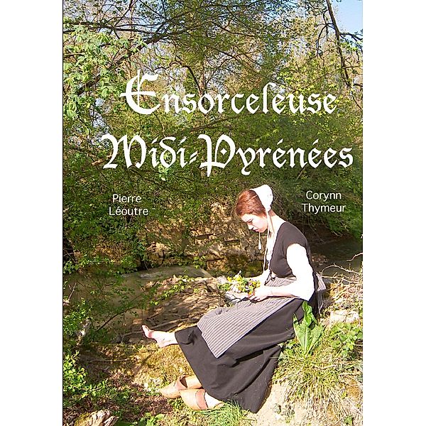 Ensorceleuse Midi-Pyrénées, Corynn Thymeur, Pierre Léoutre