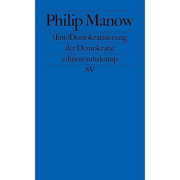 (Ent-)Demokratisierung der Demokratie, Philip Manow