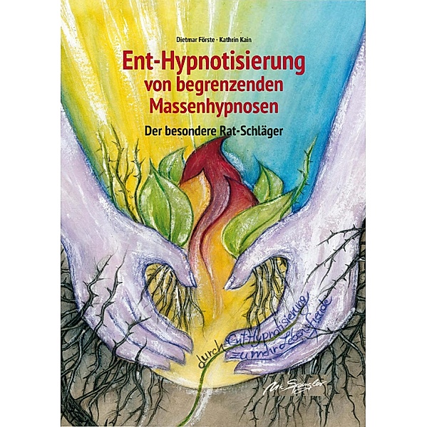 Ent-Hypnotisierung von begrenzenden Massenhypnosen / Der besondere Rat-Schläger Bd.1, Dietmar Förste, Kathrin Kain